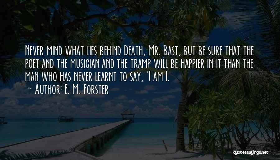 Never Happier Quotes By E. M. Forster