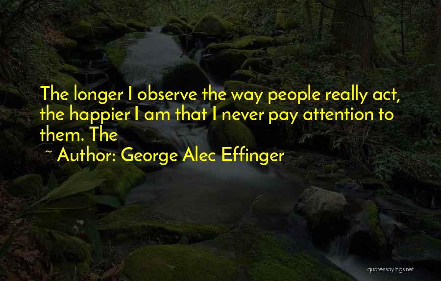 Never Happier Quotes By George Alec Effinger