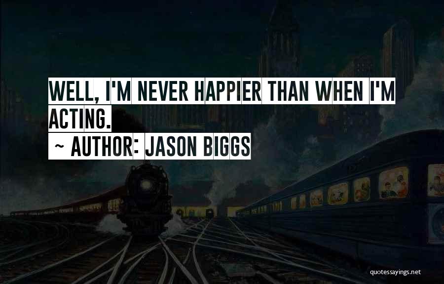 Never Happier Quotes By Jason Biggs