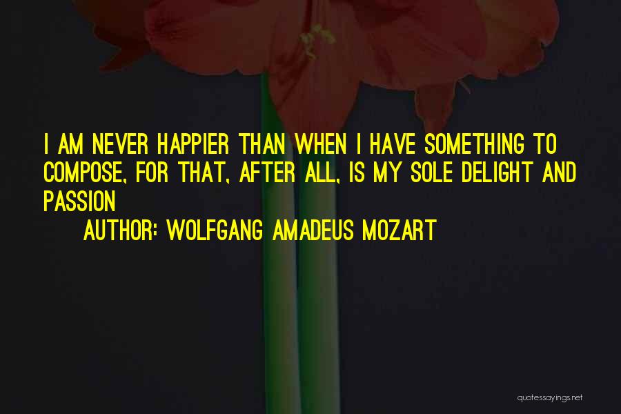 Never Happier Quotes By Wolfgang Amadeus Mozart