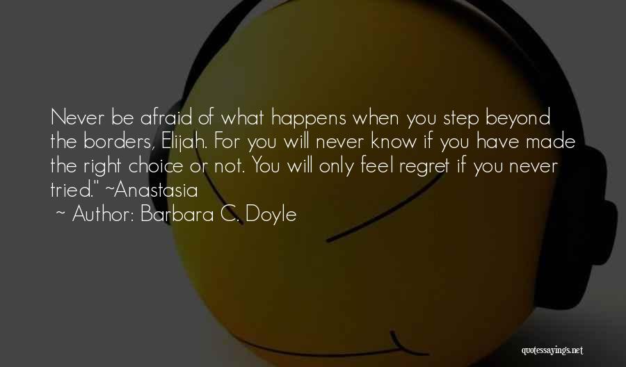 Never Have Regret Quotes By Barbara C. Doyle