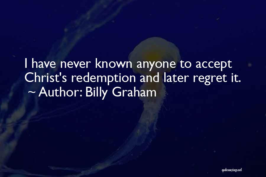 Never Have Regret Quotes By Billy Graham