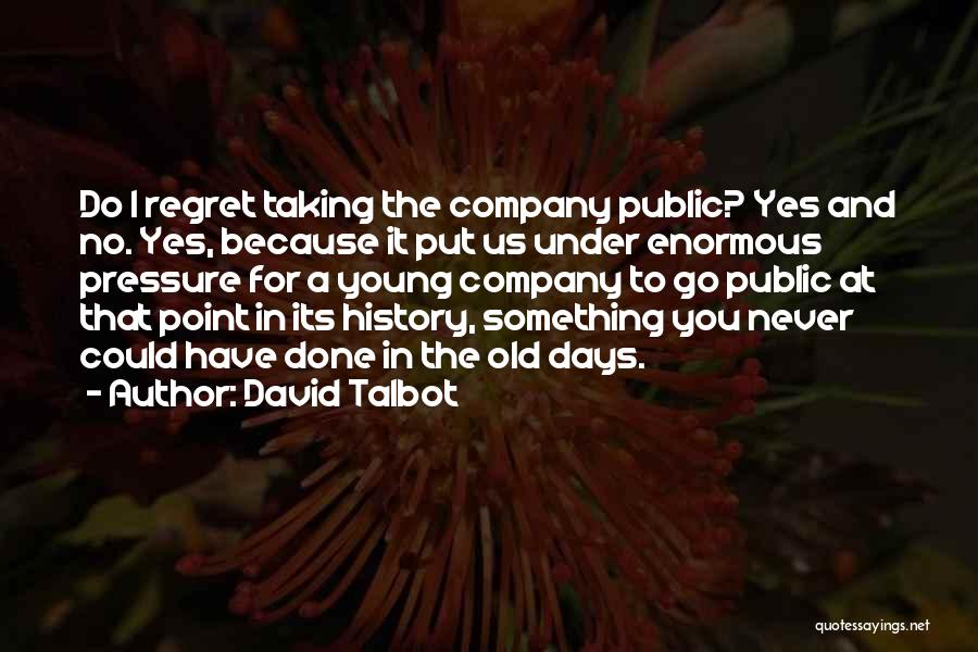 Never Have Regret Quotes By David Talbot