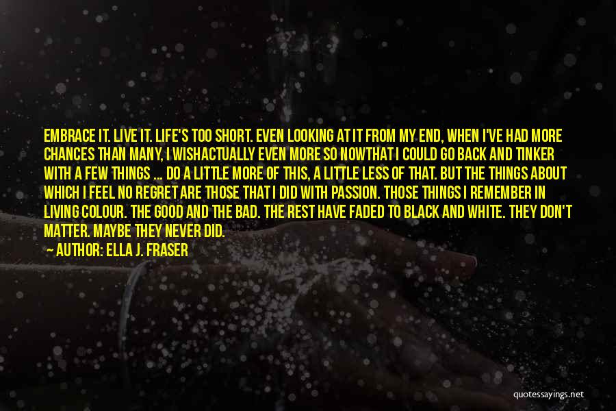 Never Have Regret Quotes By Ella J. Fraser