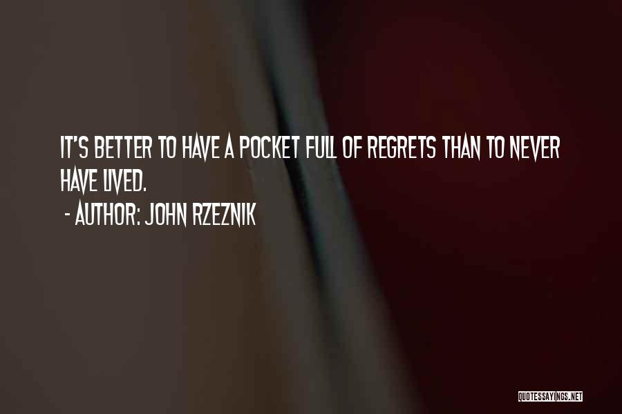 Never Have Regret Quotes By John Rzeznik