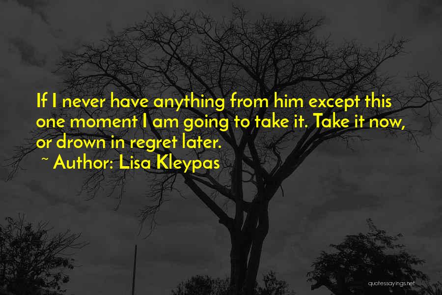 Never Have Regret Quotes By Lisa Kleypas