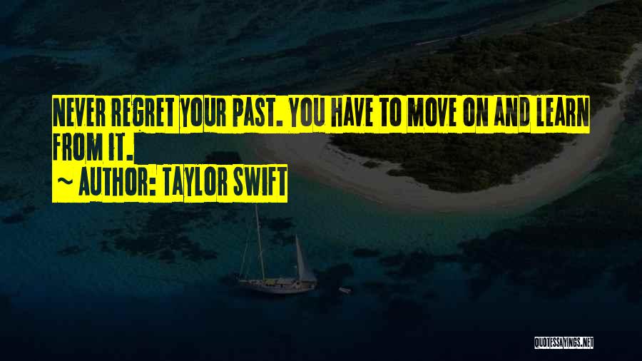 Never Have Regret Quotes By Taylor Swift