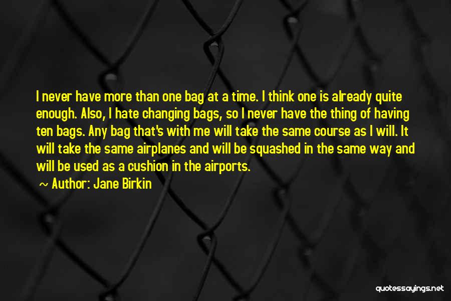 Never Having Enough Quotes By Jane Birkin