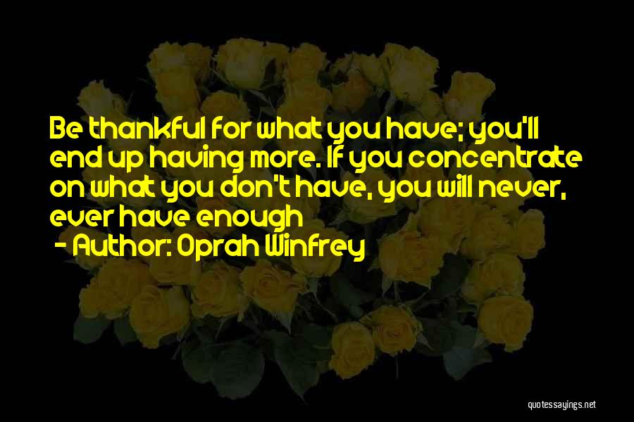 Never Having Enough Quotes By Oprah Winfrey