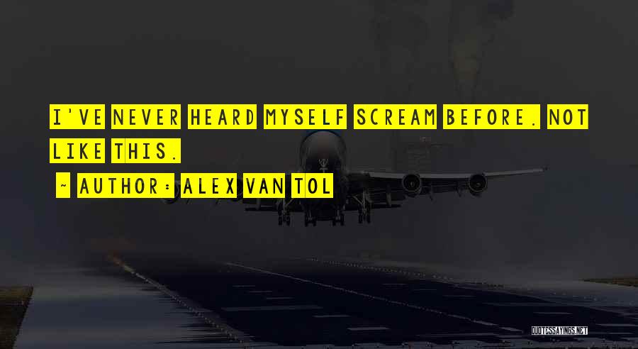 Never Heard Before Quotes By Alex Van Tol