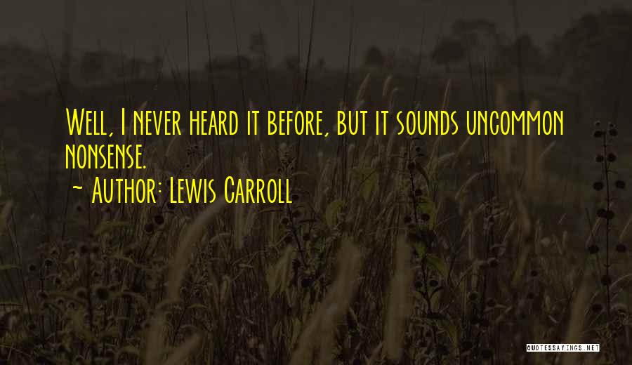 Never Heard Before Quotes By Lewis Carroll