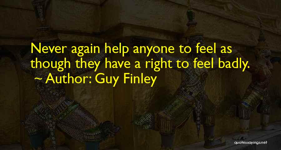 Never Help Anyone Again Quotes By Guy Finley