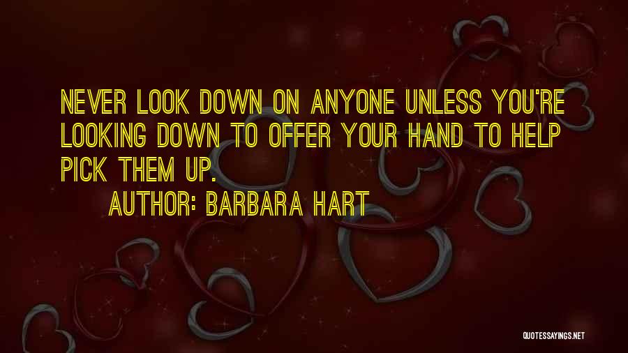 Never Help Anyone Quotes By Barbara Hart