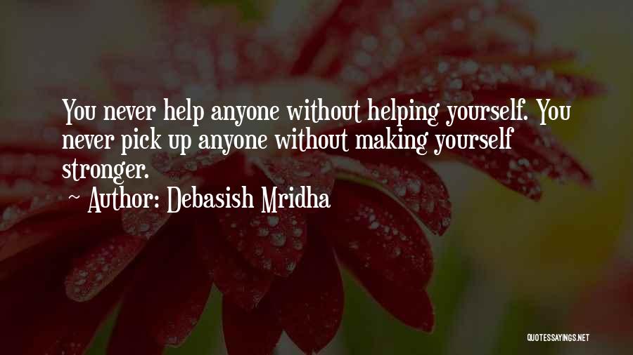 Never Help Anyone Quotes By Debasish Mridha