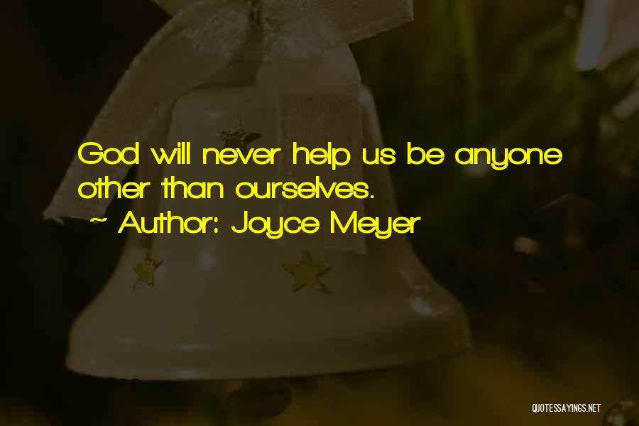 Never Help Anyone Quotes By Joyce Meyer