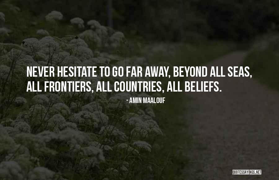 Never Hesitate Quotes By Amin Maalouf Never Hesitate Quotes By Amin Maalouf