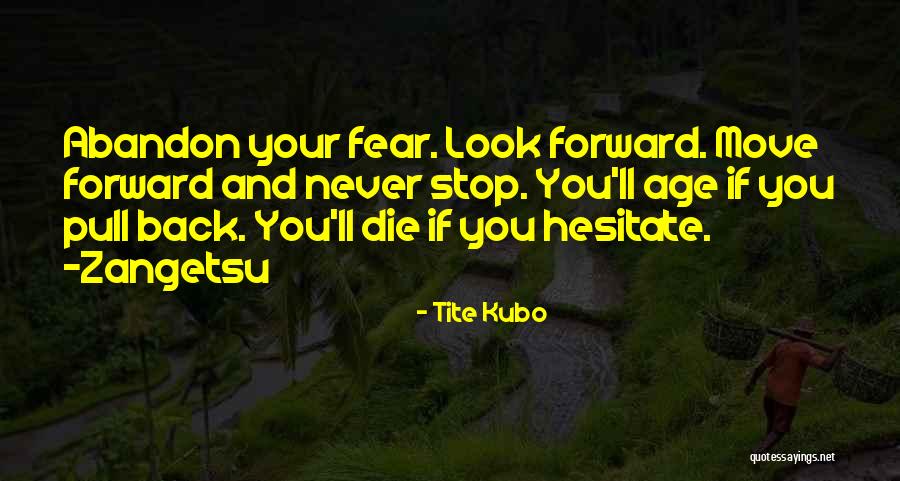 Never Hesitate Quotes By Tite Kubo Never Hesitate Quotes By Tite Kubo