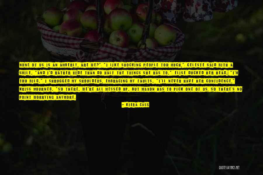 Never Hide Things Quotes By Kiera Cass Never Hide Things Quotes By Kiera Cass