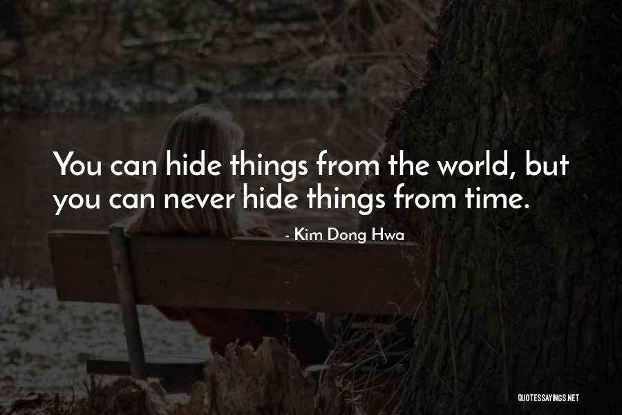 Never Hide Things Quotes By Kim Dong Hwa Never Hide Things Quotes By Kim Dong Hwa