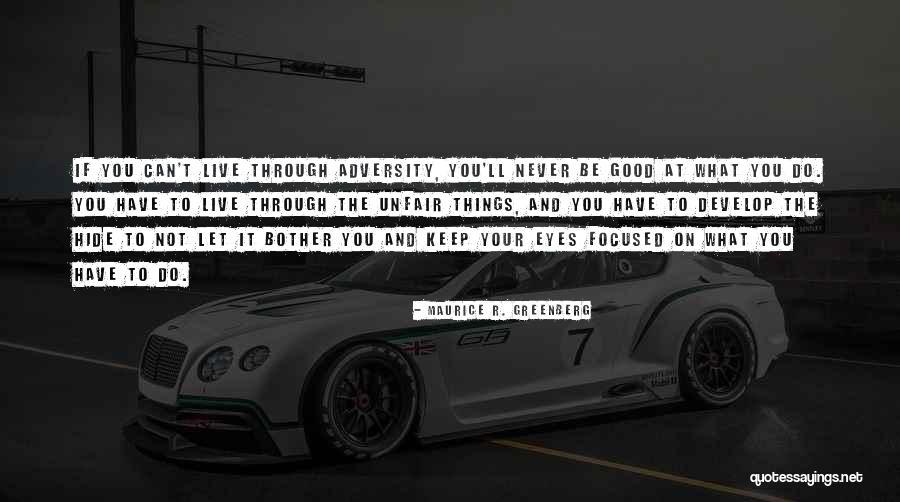 Never Hide Things Quotes By Maurice R. Greenberg Never Hide Things Quotes By Maurice R. Greenberg