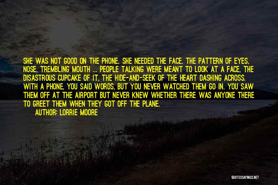 Never Hide Your Face Quotes By Lorrie Moore