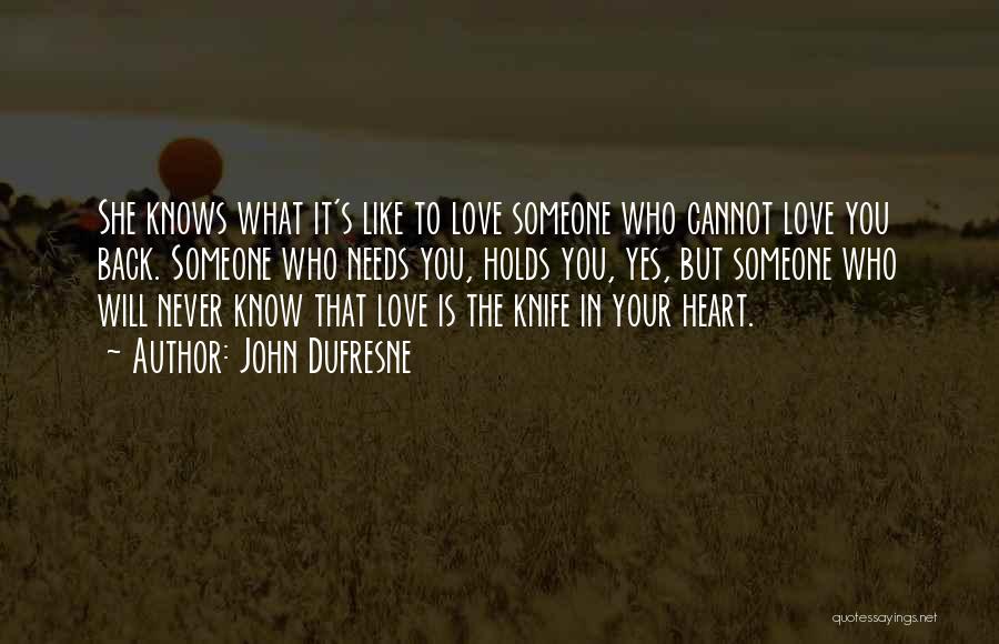 Never Hold Back Love Quotes By John Dufresne