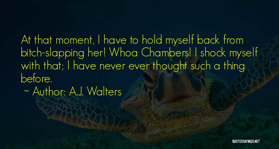 Never Hold Back Quotes By A.J. Walters