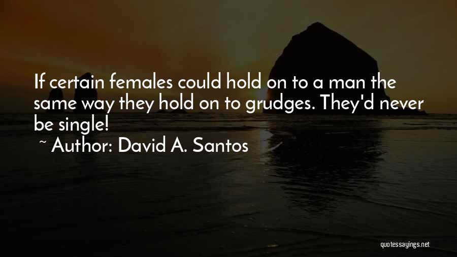 Never Hold Grudges Quotes By David A. Santos