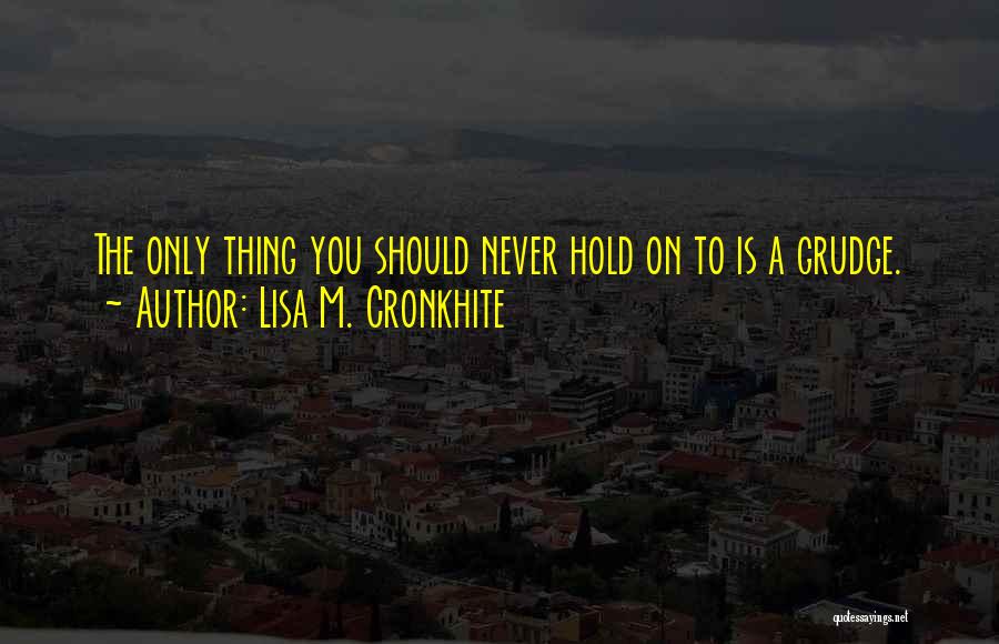 Never Hold On Quotes By Lisa M. Cronkhite