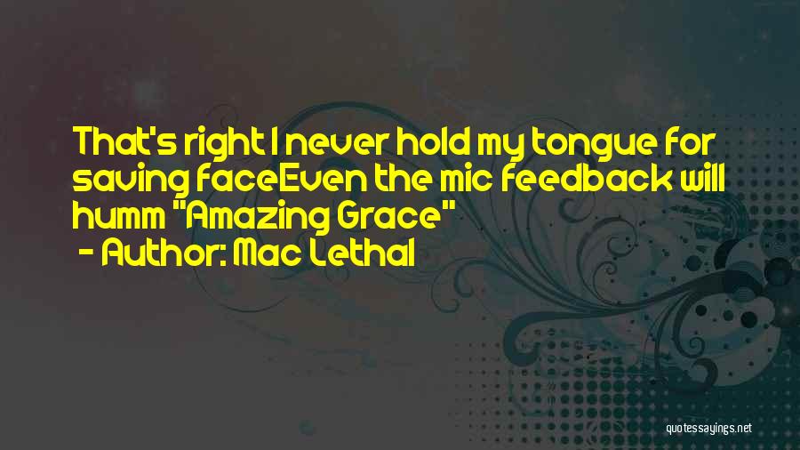 Never Hold Your Tongue Quotes By Mac Lethal