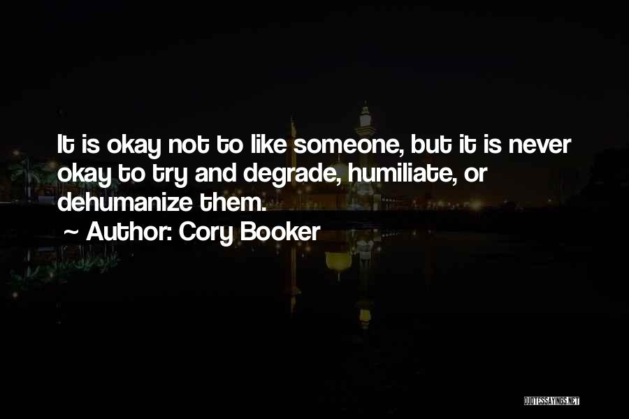 Never Humiliate Quotes By Cory Booker