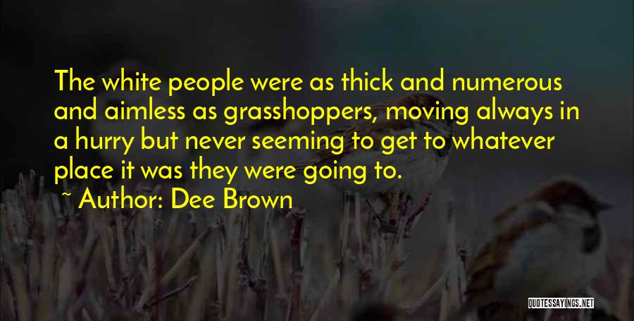 Never Hurry Quotes By Dee Brown