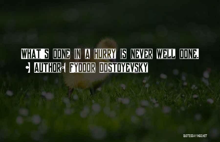 Never Hurry Quotes By Fyodor Dostoyevsky