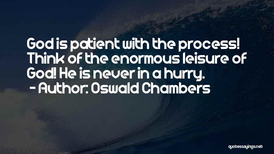 Never Hurry Quotes By Oswald Chambers