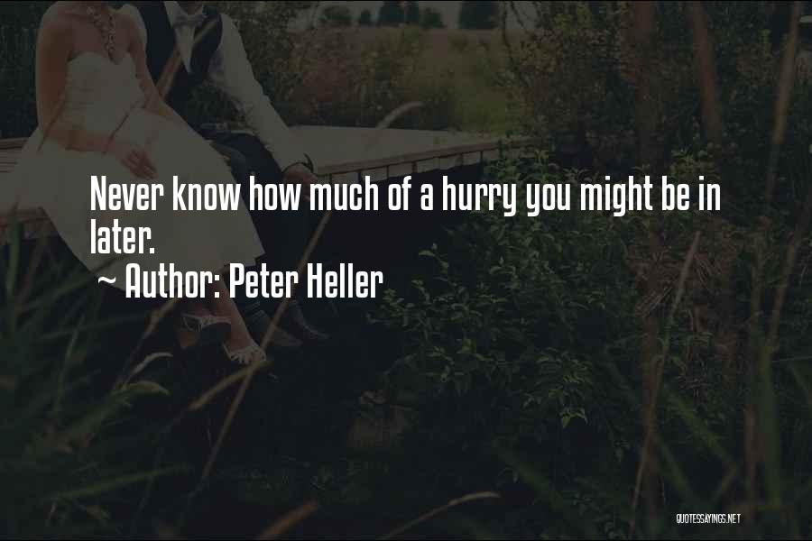 Never Hurry Quotes By Peter Heller