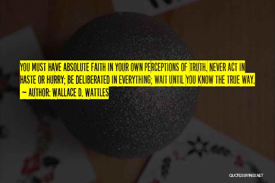 Never Hurry Quotes By Wallace D. Wattles