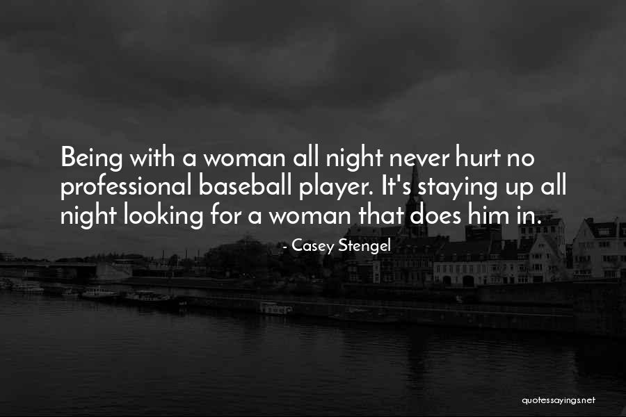 Never Hurt A Woman Quotes By Casey Stengel Never Hurt A Woman Quotes By Casey Stengel