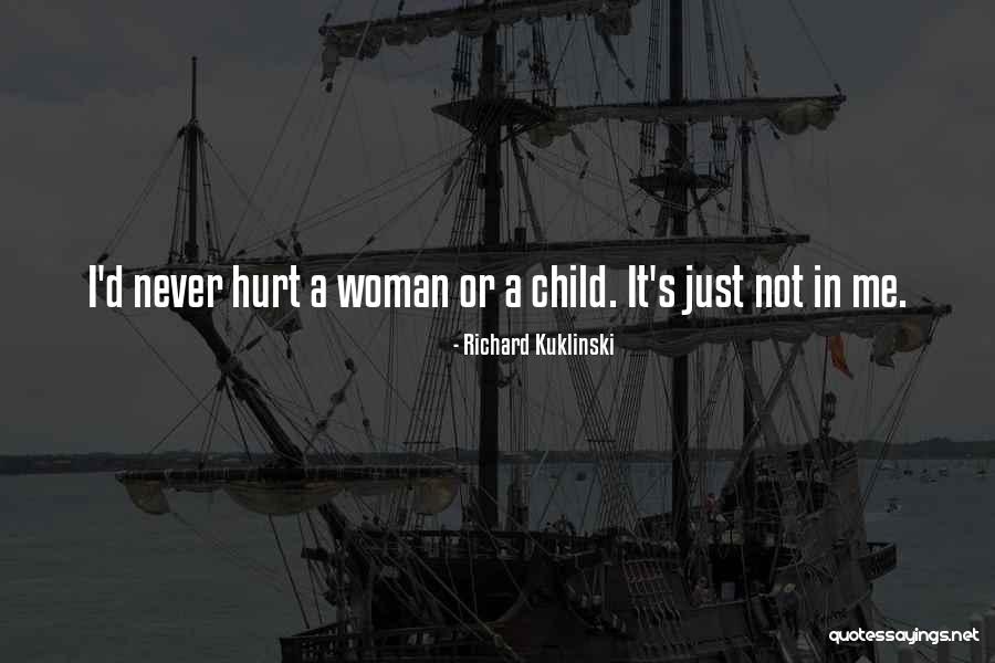 Never Hurt A Woman Quotes By Richard Kuklinski Never Hurt A Woman Quotes By Richard Kuklinski