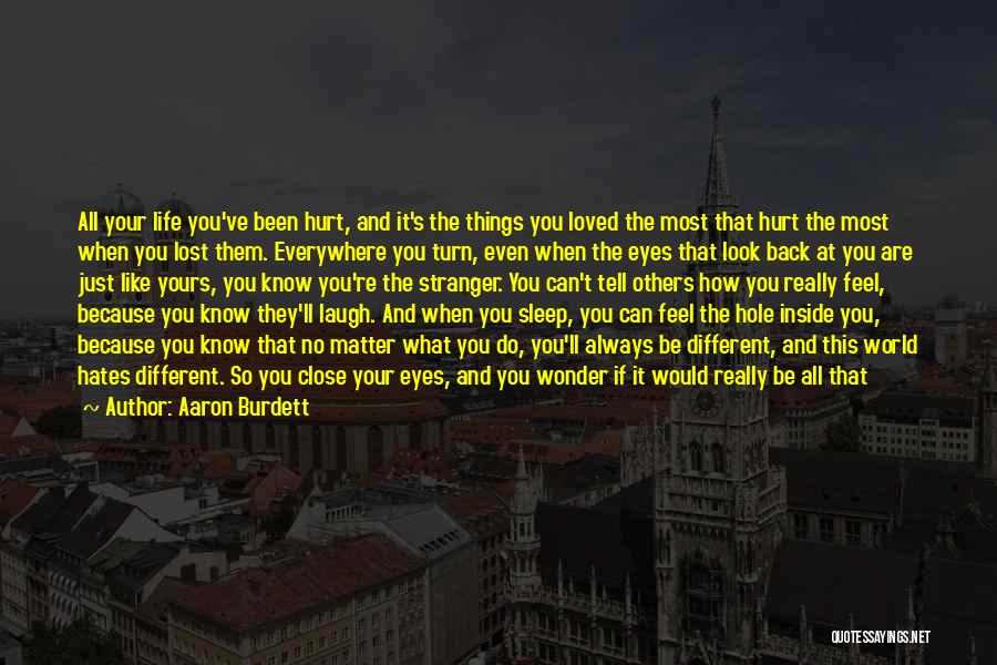 Never Hurt Again Quotes By Aaron Burdett