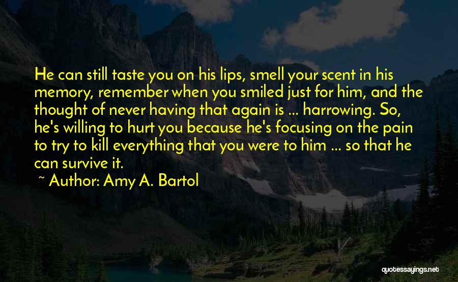 Never Hurt Again Quotes By Amy A. Bartol
