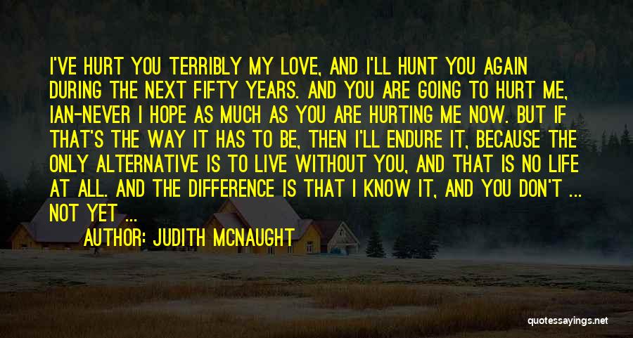 Never Hurt Me Again Quotes By Judith McNaught