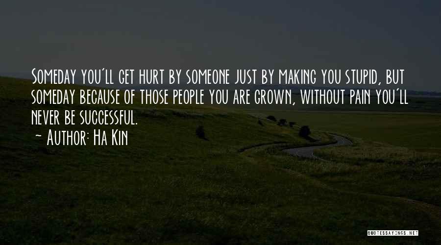 Never Hurt Someone Quotes By Ha Kin