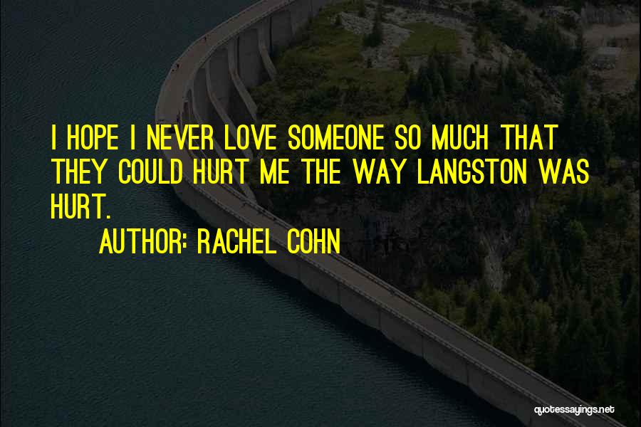 Never Hurt Someone Quotes By Rachel Cohn