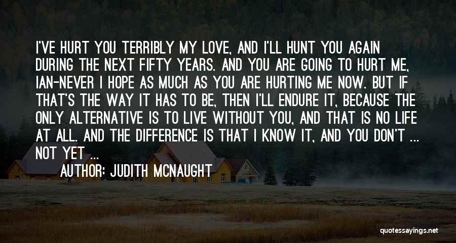 Never Hurt You Again Quotes By Judith McNaught
