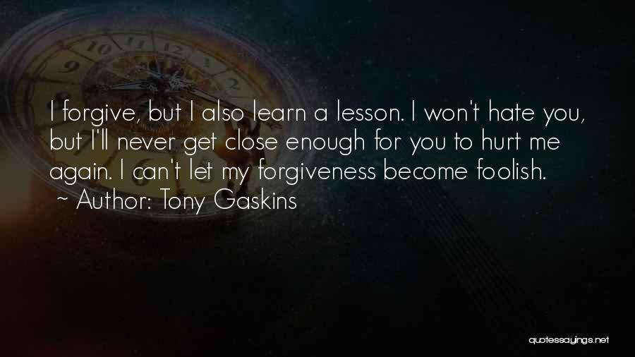Never Hurt You Again Quotes By Tony Gaskins