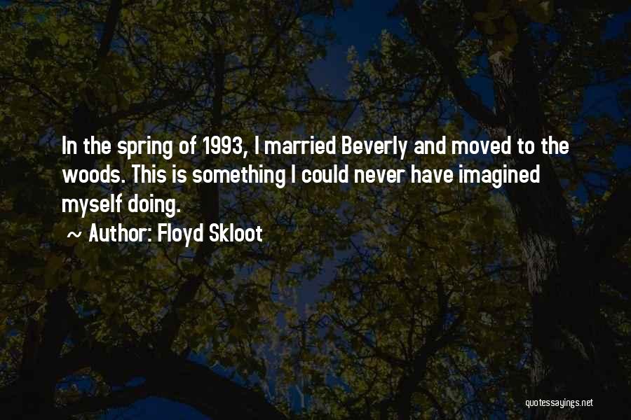 Never Imagined Quotes By Floyd Skloot