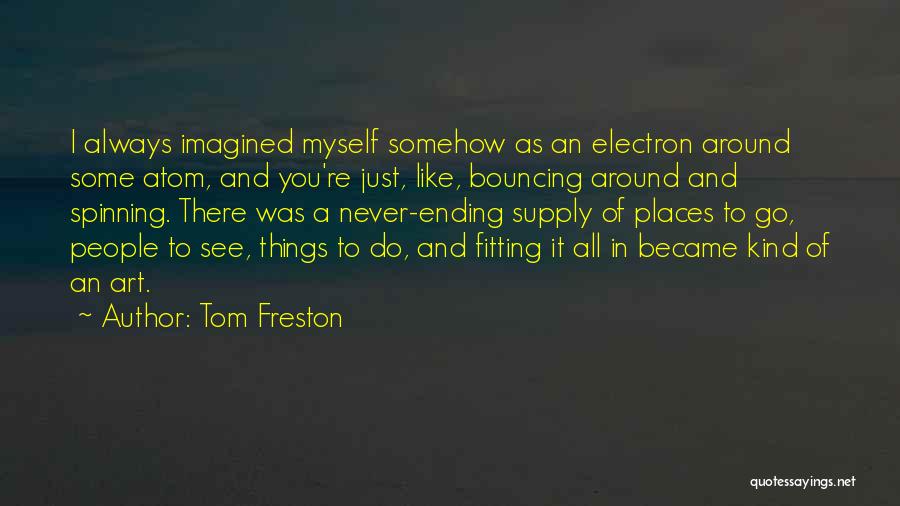 Never Imagined Quotes By Tom Freston