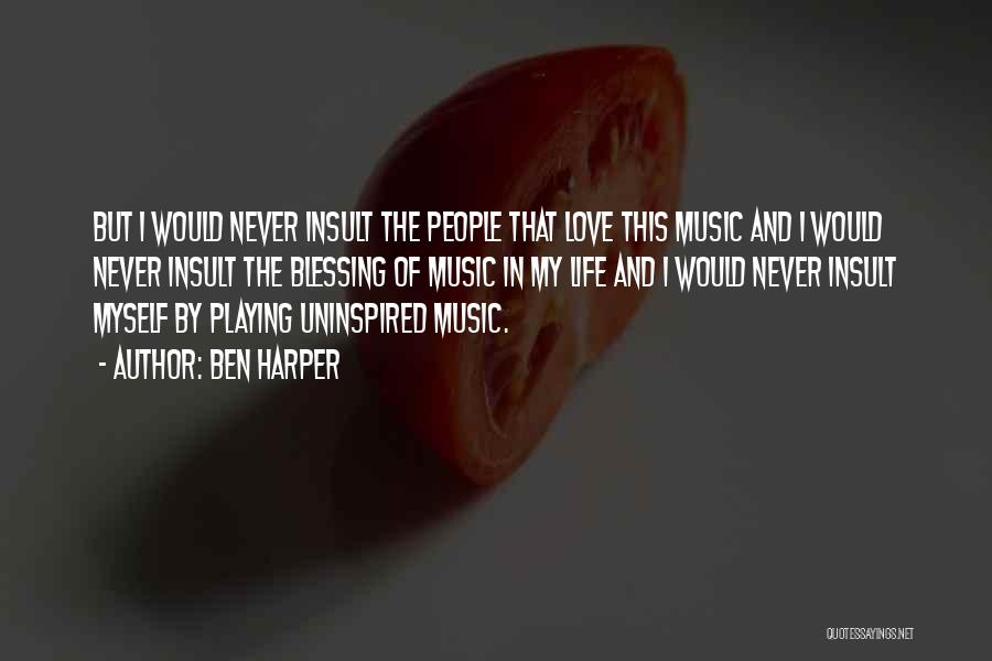 Never Insult Love Quotes By Ben Harper