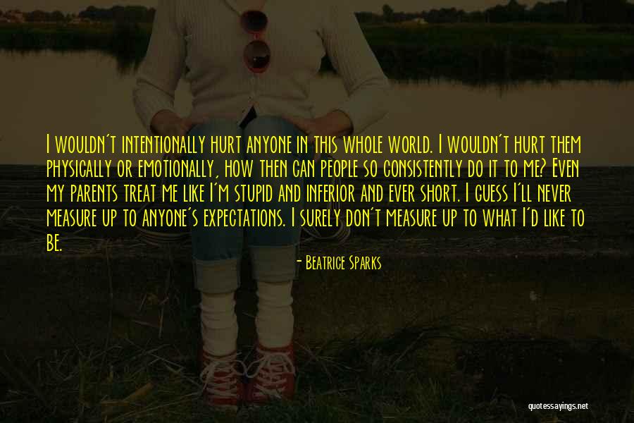 Never Intentionally Hurt Anyone Quotes By Beatrice Sparks Never Intentionally Hurt Anyone Quotes By Beatrice Sparks