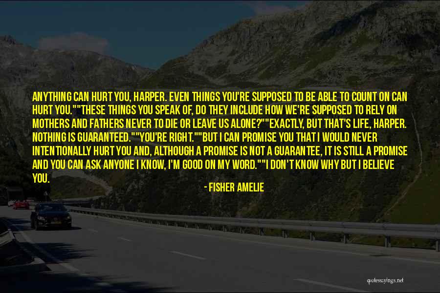 Never Intentionally Hurt Anyone Quotes By Fisher Amelie Never Intentionally Hurt Anyone Quotes By Fisher Amelie